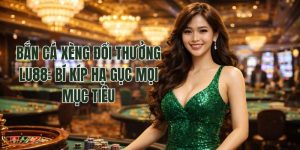 Bắn Cá Xèng Đổi Thưởng Lu88: Bí Kíp Hạ Gục Mọi Mục Tiêu